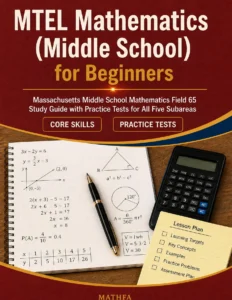 MTEL Mathematics Middle School for Beginners – MTEL Math Study Guide & Practice Tests book cover