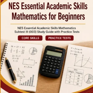 NES Essential Academic Skills Mathematics for Beginners — NES Essential Academic Skills Mathematics math study guide and practice tests book cover