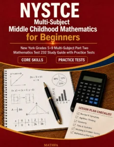 NYSTCE Multi-Subject Middle Childhood Mathematics for Beginners – NYSTCE 232 Math Study Guide & Practice Tests book cover