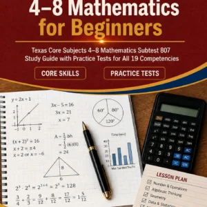 TExES Core Subjects 4-8 Mathematics for Beginners — TExES Core Subjects 4-8 Mathematics math study guide and practice tests book cover